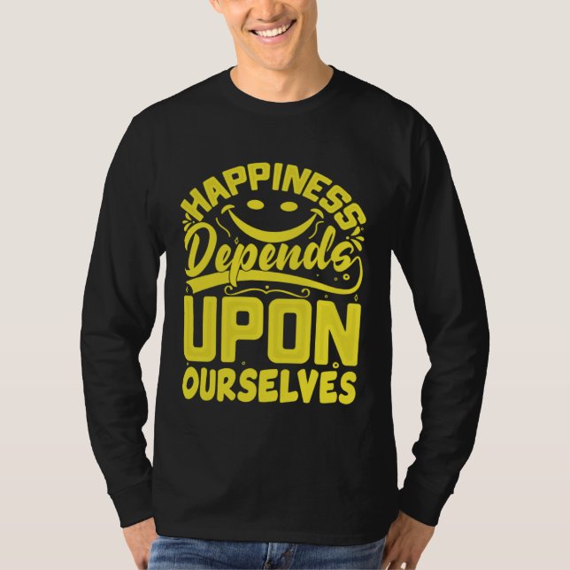 Camiseta Happiness Depends Upon Ourselves Happiness Quotes  (Frente)