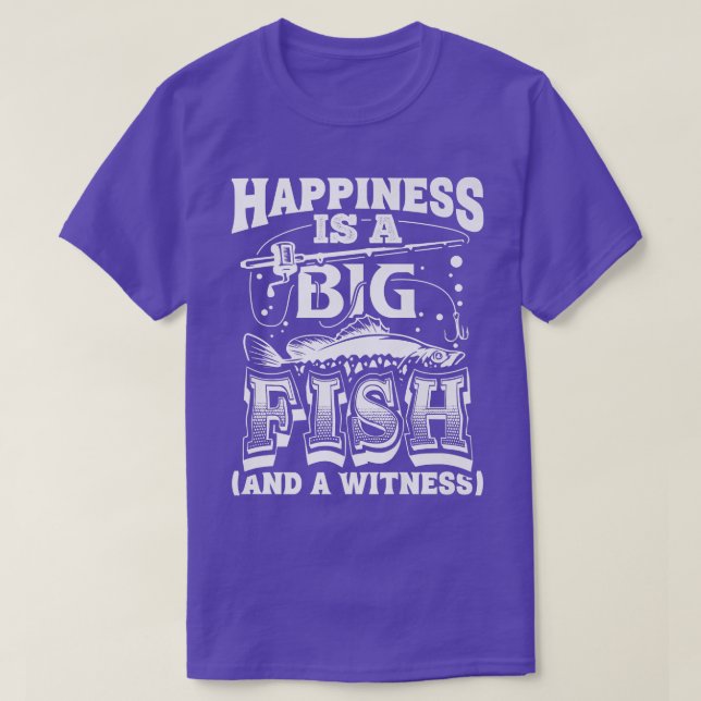 Camiseta Happiness Is A Big Fish And A Witness Fishing Funn (Frente do Design)