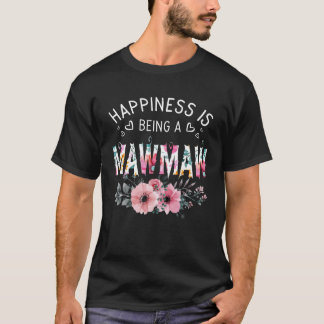 Camiseta Happiness Is Being A Mawmaw  Est Mawmaw Mother s D