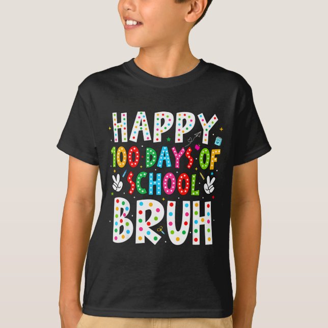 Camiseta Happy 100 Days Of School Bruh 100th Day Teacher Bo (Frente)