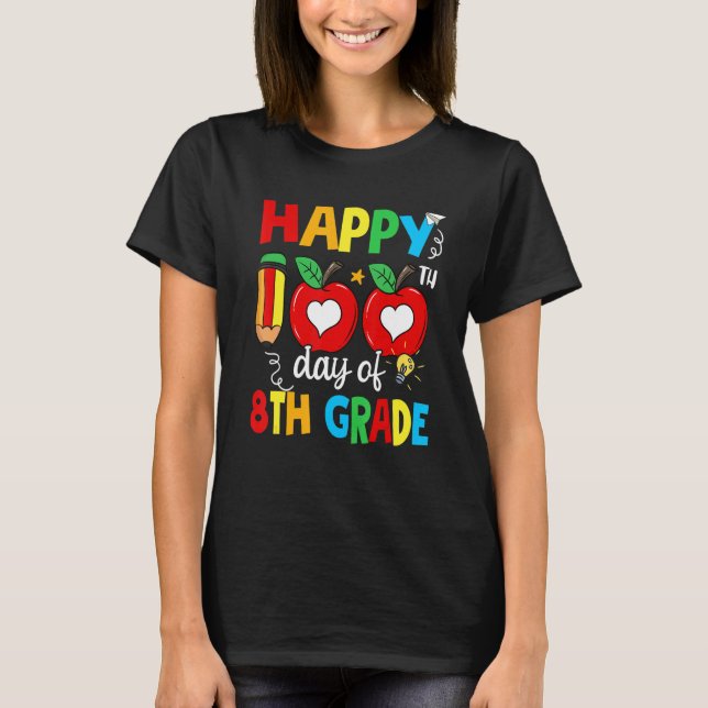 Camiseta Happy 100th Day Of 8th Grade Teacher 100 Days Of S (Frente)