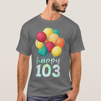 Camiseta Happy 103 Year Old Colorful Balloons 103rd Birthda