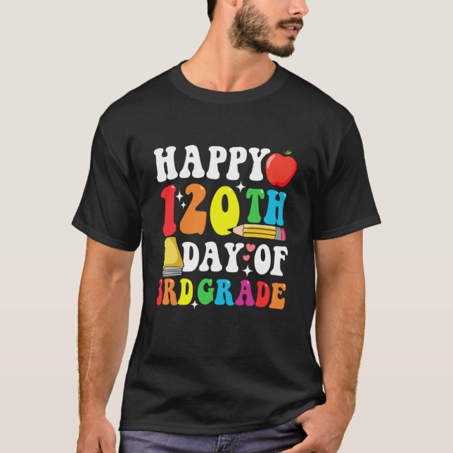 Camiseta Happy 120 Days 3rd Grade 120th Day of School Teach (Frente)