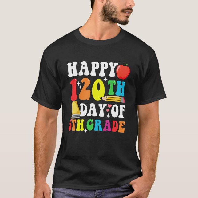 Camiseta Happy 120 Days 5th Grade 120th Day of School Teach (Frente)
