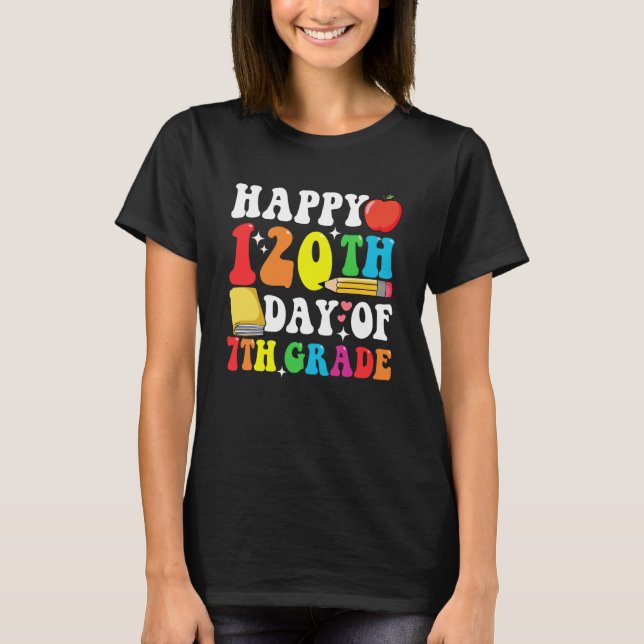 Camiseta Happy 120 Days 7th Grade 120th Day of School Teach (Frente)