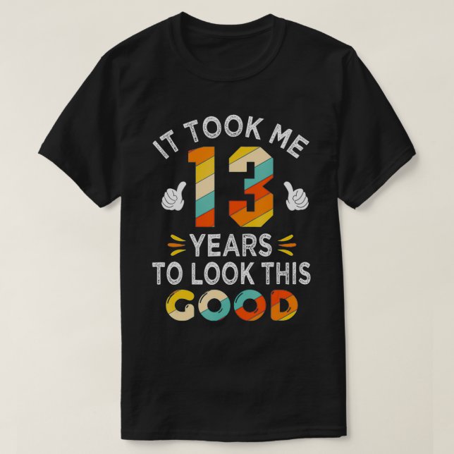 Camiseta Happy 13th Birthday Gift Took Me 13 Years 13 Year  (Frente do Design)