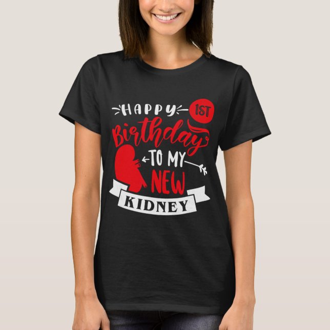 Camiseta Happy 1st Birthday To My New Kidney, Transplant An (Frente)
