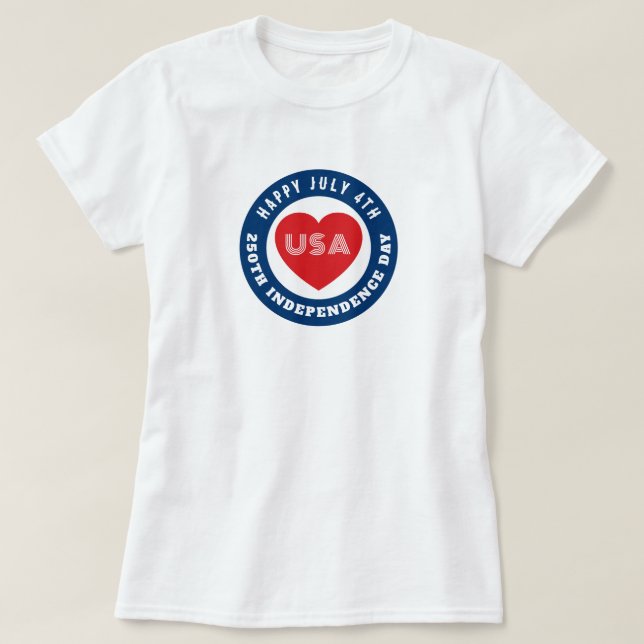 Camiseta Happy 250th Independence Day July 4th Love USA (Frente do Design)