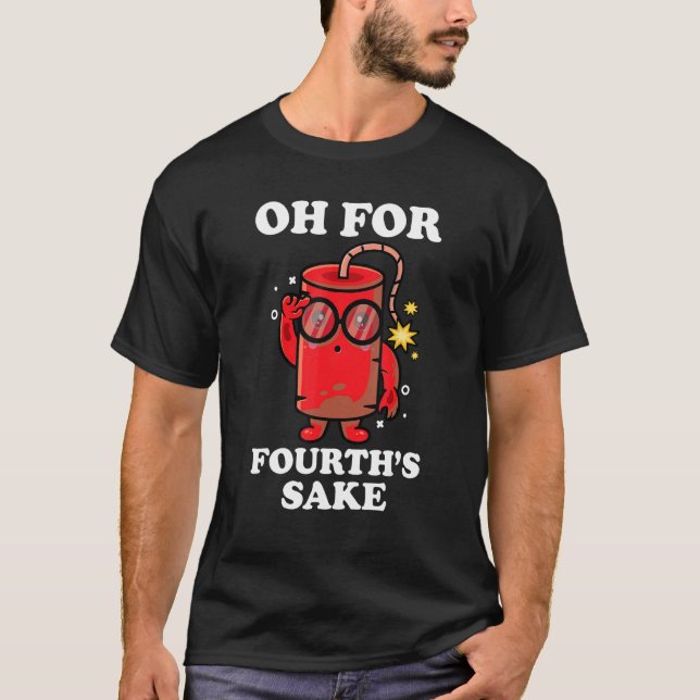 Camiseta Happy 4th Of July Oh For Fourth s Sake (Frente)