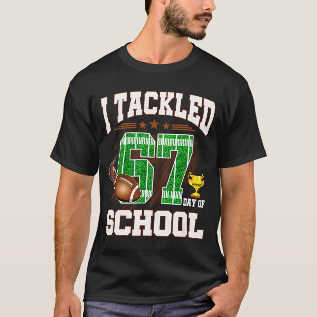 Camiseta Happy 67 Days Of School I Tackled 67 Days Of Schoo (Frente)