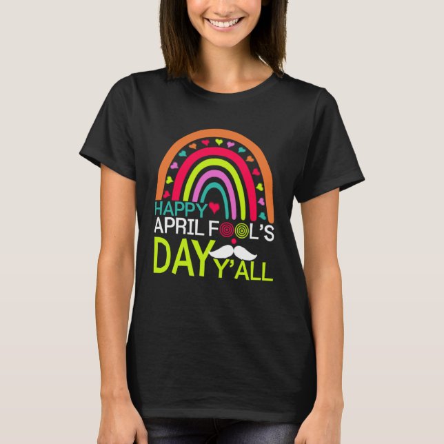 Camiseta Happy April Fools Day Y all Rainbow Mustache For M (Frente)