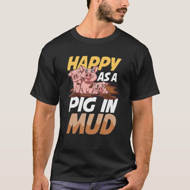 Camiseta Happy As A Pig In Mud for a Pig and Farmer (Frente)