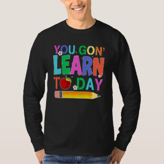 Camiseta Happy Back To School You Gon Learn Today Pencil Te