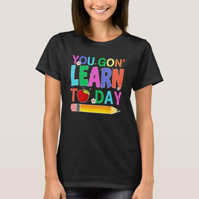 Camiseta Happy Back To School You Gon Learn Today Pencil Te (Frente)
