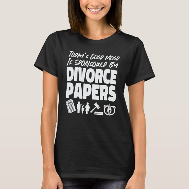 Camiseta Happy Divorce Party Today's Good Mood Is Sponsored (Frente)