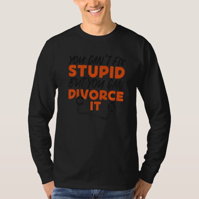 Camiseta Happy Divorce Party You Can't Fix Stupid But You C (Frente)