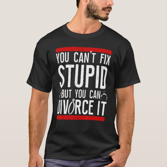 Camiseta Happy Divorce Party You Can't Fix Stupid But You C (Frente)