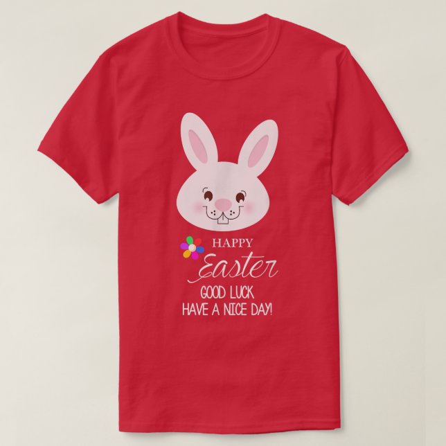 Camiseta Happy Easter Bunny Rabbit Have a Nice Day  (Frente do Design)