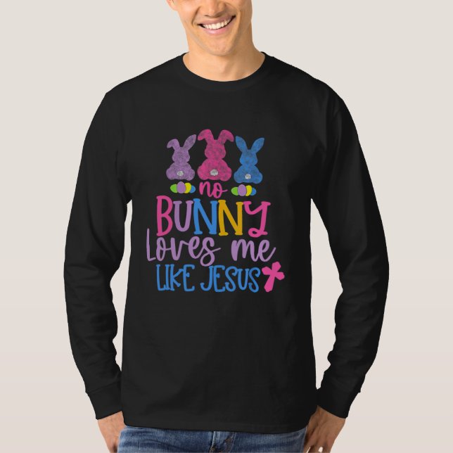 Camiseta Happy Easter Day No Bunny Loves Me Like Jesus (Frente)