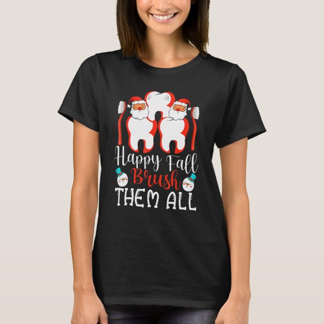 Camiseta Happy Fall Brush Them All Dental Dentist Squad Chr (Frente)