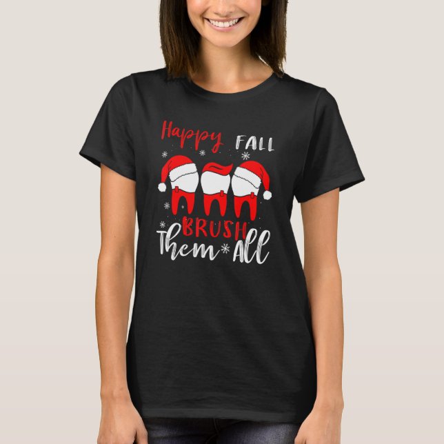 Camiseta Happy Fall Brush Them All Dental Dentist Squad Chr (Frente)