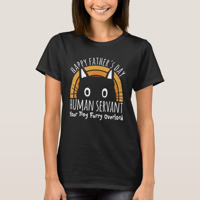 Camiseta Happy Father s Day Human Servant Your Tiny Furry O (Frente)
