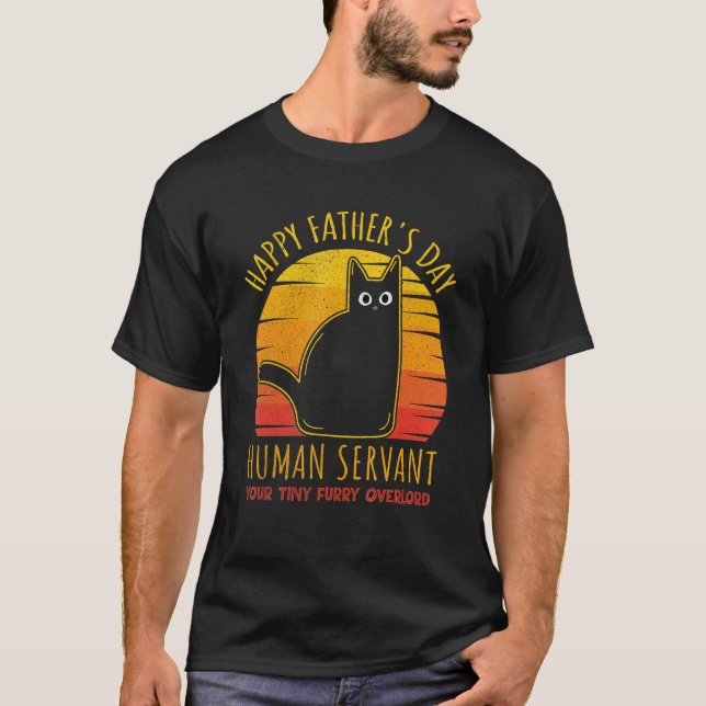 Camiseta Happy Father s Day Human Servant Your Tiny Furry O (Frente)