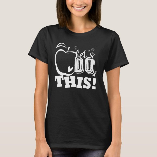 Camiseta Happy First Day Let s Do This Back To School Teach (Frente)