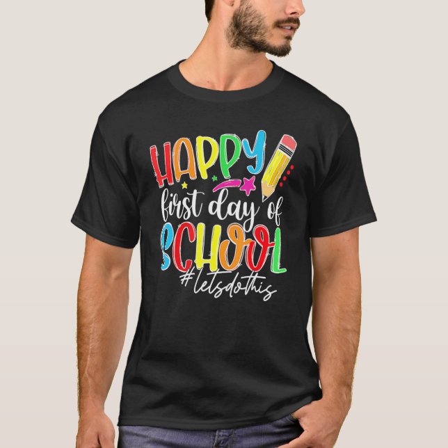 Camiseta Happy First Day Lets Do This Welcome Back To Schoo (Frente)