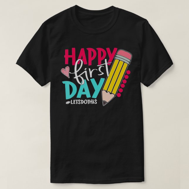 Camiseta Happy First Day Lets Do This Welcome Back To Schoo (Frente do Design)