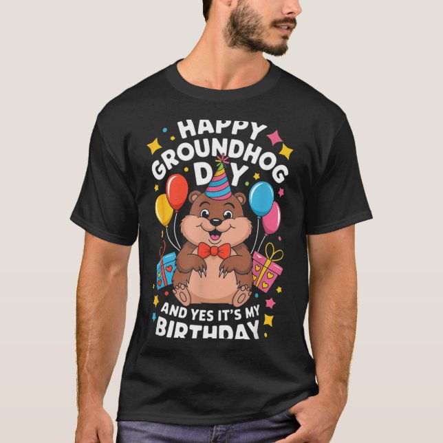 Camiseta Happy Groundhog Day And Its My Birthday February 2 (Frente)