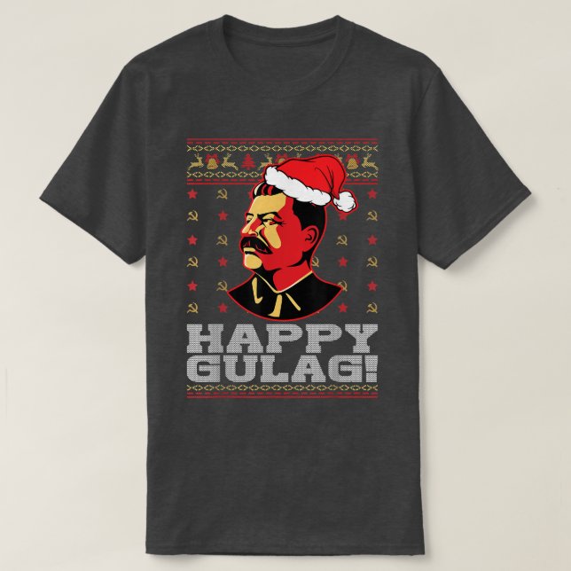 Camiseta Happy Gulag Joseph Stalin Happy Gulag Funny Ugly C (Frente do Design)