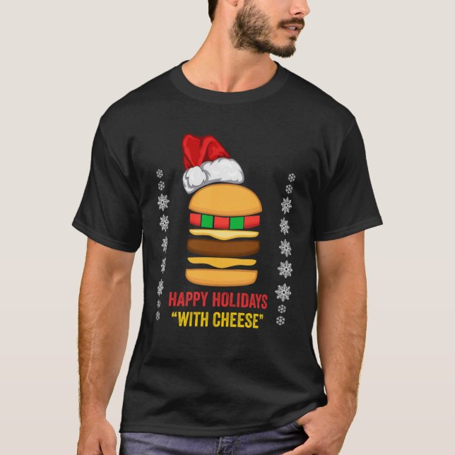 Camiseta Happy Holidays With Cheese Christmas Cheeseburger (Frente)