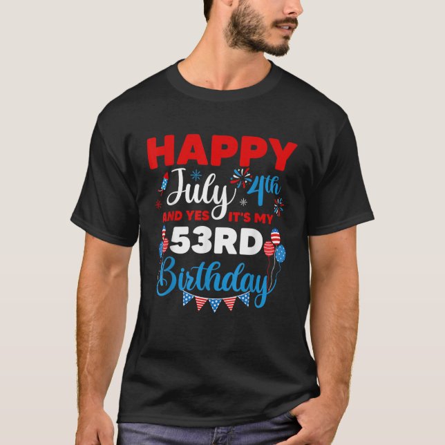 Camiseta Happy July 4th And Yes It s My 53rd Birthday Indep (Frente)