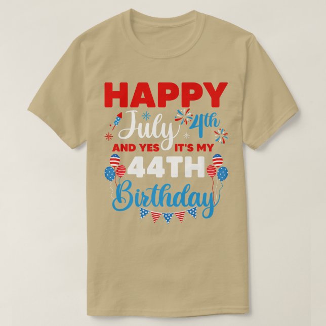Camiseta Happy July 4th And Yes It's My 44th Birthday Indep (Frente do Design)