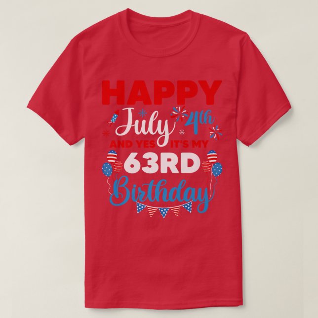 Camiseta Happy July 4th And Yes It's My 63rd Birthday Indep (Frente do Design)