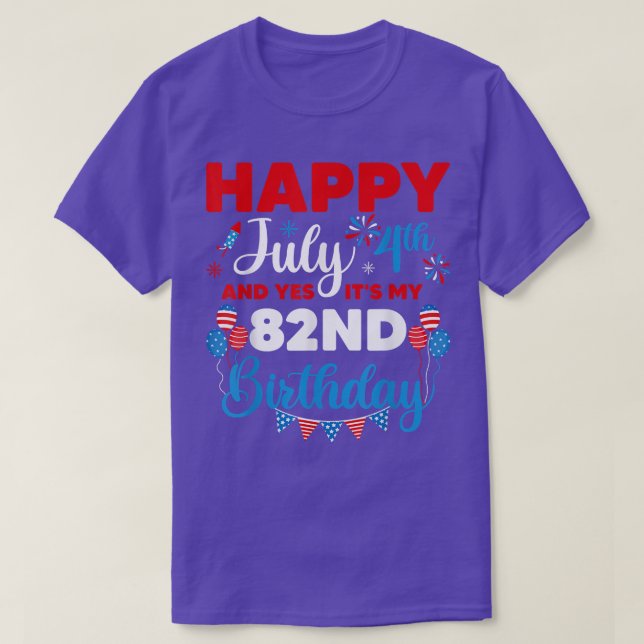 Camiseta Happy July 4th And Yes It's My 82nd Birthday Indep (Frente do Design)