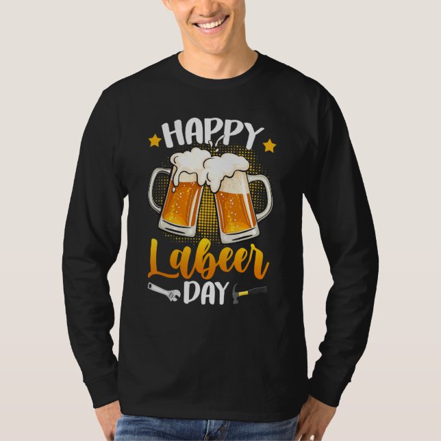 Camiseta Happy Labeer Day Union Worker Beer Drinkers Labor  (Frente)