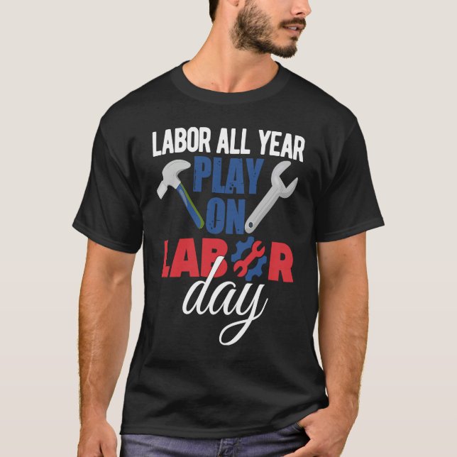 Camiseta Happy Labor Day Union Worker Holiday Laborer (Frente)