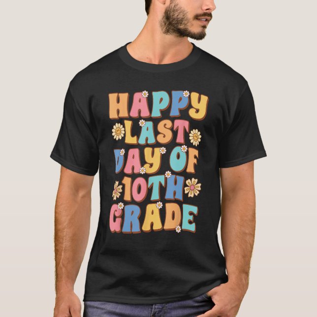 Camiseta Happy Last Day of 10th Grade Cute Groovy Sophomore (Frente)