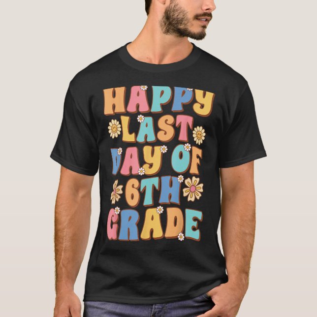 Camiseta Happy Last Day of 6th Grade Cute Groovy Sixth grad (Frente)