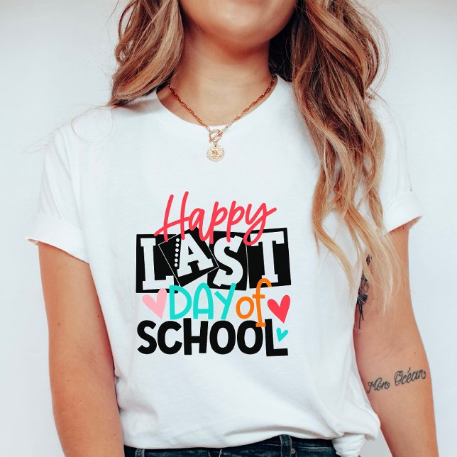 Camiseta Happy Last Day of School; Fun School End Teacher (Criador carregado)