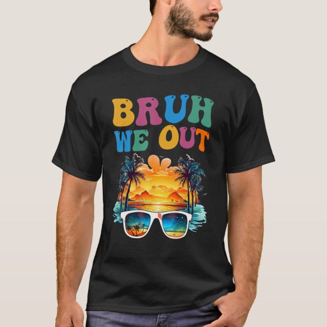 Camiseta Happy Last Day Of School Teacher Bruh We Out Teach (Frente)