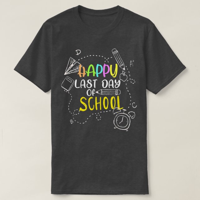Camiseta Happy Last Day Of School Teacher Student Graduatio (Frente do Design)
