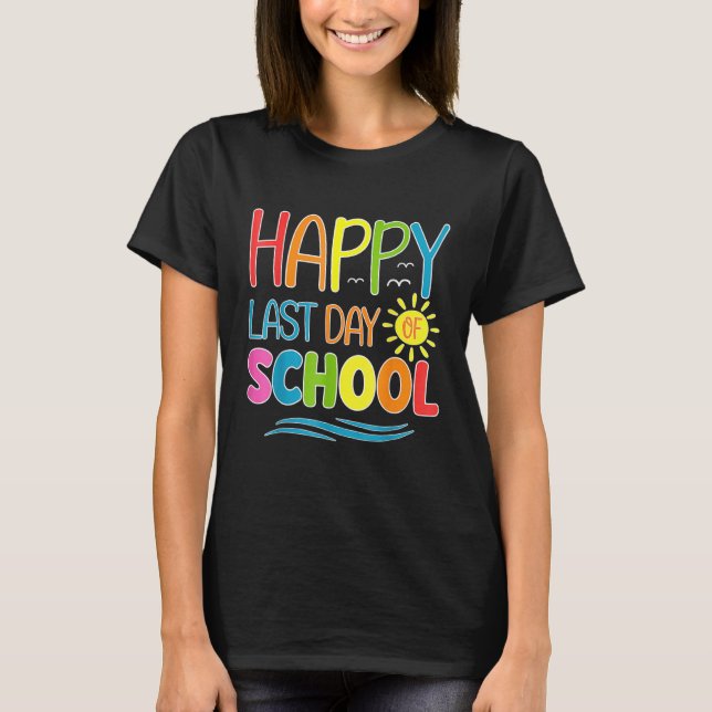 Camiseta Happy Last Day Of School Teacher Student Graduatio (Frente)