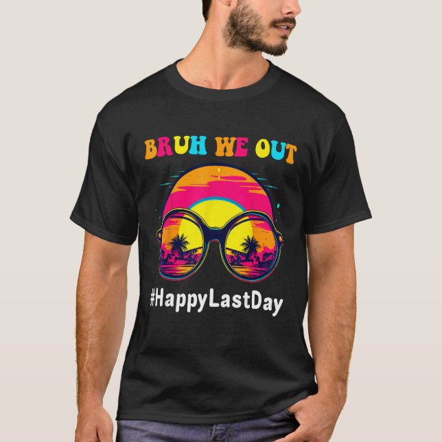 Camiseta Happy Last Day Of School Teacher Summer Bruh We Ou (Frente)
