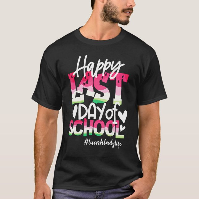 Camiseta Happy Last Day Of School Watermelon Lunch Lady Lif (Frente)