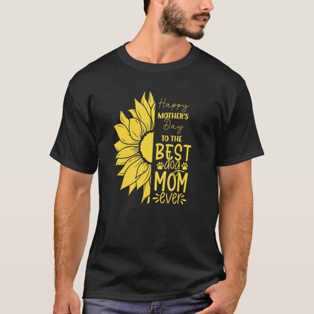 Camiseta Happy Mother's Day To The Best Dog Mom Ever Sun Fl (Frente)