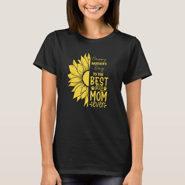 Camiseta Happy Mother's Day To The Best Dog Mom Ever Sun Fl (Frente)
