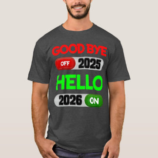 Camiseta Happy New Year 2026 Goodbye 2025 Hello 2026 friend